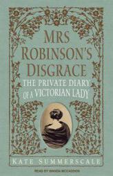 Mrs. Robinson's Disgrace: The Private Diary of a Victorian Lady by Kate Summerscale Paperback Book