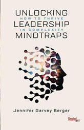 Unlocking Leadership Mindtraps: How to Thrive in Complexity by  Paperback Book