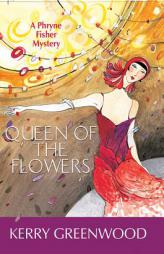 Queen of the Flowers : a Phryne Fisher mystery by Kerry Greenwood Paperback Book