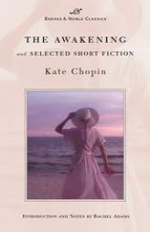 The Awakening and Selected Short Fiction by Kate Chopin Paperback Book