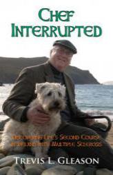 Chef Interrupted: Discovering Life's Second Course in Ireland with Multiple Sclerosis by Trevis L. Gleason Paperback Book