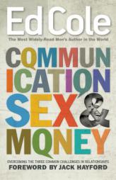 Communication Sex And Money: Overcoming the Three Common Challenges in Relationships (Ed Cole Classic) by Edwin Cole Paperback Book
