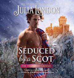 Seduced by a Scot: The Highland Grooms Series, book 6 by Julia London Paperback Book