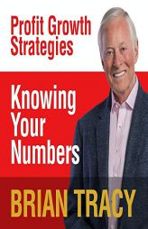Knowing Your Numbers: Profit Growth Strategies by Brian Tracy Paperback Book