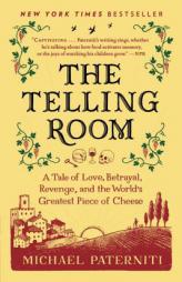 The Telling Room: A Tale of Love, Betrayal, Revenge, and the World's Greatest Piece of Cheese by Michael Paterniti Paperback Book