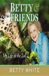 Betty  Friends: My Life at the Zoo by Betty White Paperback Book