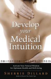 Develop Your Medical Intuition: Activate Your Natural Wisdom for Optimum Health & Well-Being by Sherrie Dillard Paperback Book