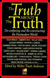 The Truth about the Truth (New Consciousness Reader) by Walter Truett Anderson Paperback Book