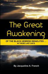 The Great Awakening of the Black Hebrew Israelites...in these last days by Jacqueline a. French Paperback Book
