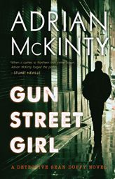 Gun Street Girl: A Detective Sean Duffy Novel (The Sean Duffy Series) by Adrian McKinty Paperback Book