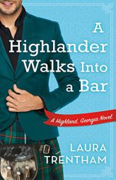 A Highlander Walks into a Bar: A Highland, Georgia Novel by Laura Trentham Paperback Book