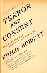 Terror and Consent: The Wars of the Twenty-first Century by Philip Bobbitt Paperback Book