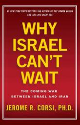 Why Israel Can't Wait: The Coming War Between Israel and Iran by Jerome R. Corsi Paperback Book