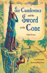 Sir Cumference and the Sword in the Cone: A Math Adventure by Cindy Neuschwander Paperback Book