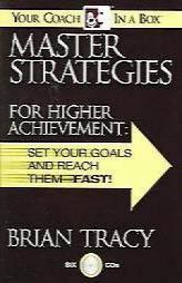 Master Strategies for Higher Achievement: Set Your Goals and Reach Them - Fast! (Your Coach in a Box) by Brian Tracy Paperback Book