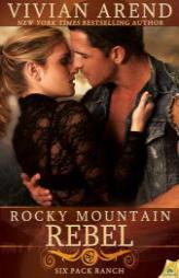 Rocky Mountain Rebel (Six Pack Ranch) by Vivian Arend Paperback Book