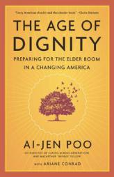 The Age of Dignity: Preparing for the Elder Boom in a Changing America by Ai-Jen Poo Paperback Book