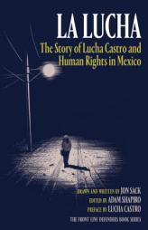 La Lucha: The Story of Lucha Castro and Human Rights in Mexico by Adam Shapiro Paperback Book