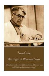 Zane Grey - The Light of Western Stars: 