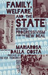 Family, Welfare, and the State by Mariarosa Dalla Costa Paperback Book