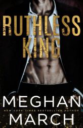 Ruthless King (The Anti-Heroes Collection) (Volume 1) by Meghan March Paperback Book
