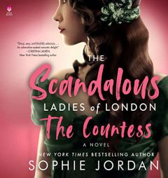 The Scandalous Ladies of London: The Countess (Scandalous Ladies of London Series, Book 1) by Sophie Jordan Paperback Book