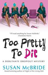 Too Pretty to Die: A Debutante Dropout Mystery by Susan McBride Paperback Book