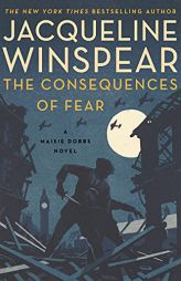 The Consequences of Fear: A Maisie Dobbs Novel (Maisie Dobbs, 16) by Jacqueline Winspear Paperback Book