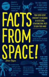 Facts from Space!: From Super-Secret Spacecraft to Volcanoes in Outer Space, Extraterrestrial Facts to Blow Your Mind! by Dean Regas Paperback Book