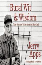 Rural Wit and Wisdom: Time-Honored Values from the Heartland by Jerry Apps Paperback Book