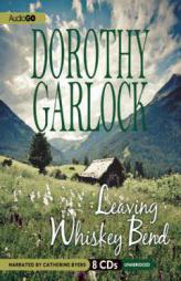 Leaving Whiskey Bend by Dorothy Garlock Paperback Book