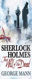 Sherlock Holmes: The Will of the Dead by George Mann Paperback Book