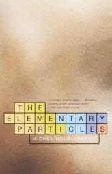 The Elementary Particles by Michel Houellebecq Paperback Book