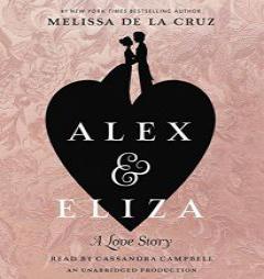 Alex and Eliza: A Love Story by Melissa De La Cruz Paperback Book