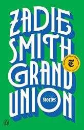 Grand Union: Stories by Zadie Smith Paperback Book