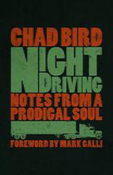 Night Driving: Notes from a Prodigal Soul by Chad Bird Paperback Book