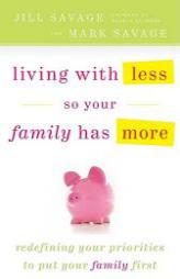 Living With Less So Your Family Has More by Jill Savage Paperback Book