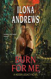 Burn for Me: A Hidden Legacy Novel (The Hidden Legacy Series) by Ilona Andrews Paperback Book