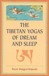The Tibetan Yogas of Dream and Sleep by Tenzin Wangyal Rinpoche Paperback Book