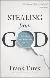 Stealing from God: Why Atheists Need God to Make Their Case by Frank Turek Paperback Book