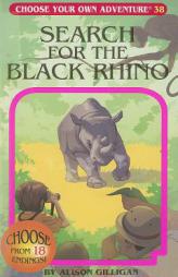 Search for the Black Rhino (Choose Your Own Adventure #38) by Alison Gilligan Paperback Book