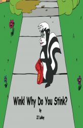 Wink! Why Do You Stink? by J. J. Leroy Paperback Book