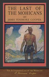 The Illustrated Last of the Mohicans: 200th Anniversary Edition by James Fenimore Cooper Paperback Book