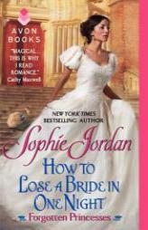 How to Lose a Bride in One Night: Forgotten Princesses by Sophie Jordan Paperback Book
