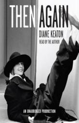 Then Again by Diane Keaton Paperback Book