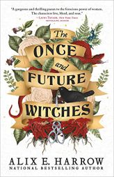 The Once and Future Witches by Alix E. Harrow Paperback Book