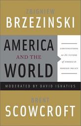 America and the World: Conversations on the Future of American Foreign Policy by Zbigniew Brzezinski Paperback Book