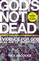 God's Not Dead: Evidence for God in an Age of Uncertainty by Rice Broocks Paperback Book