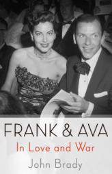 Frank & Ava: In Love and War by John Brady Paperback Book
