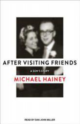 After Visiting Friends: A Son's Story by Michael Hainey Paperback Book